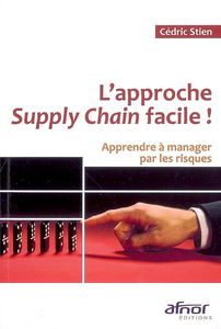 L'approche supply chain facile : apprendre à manager par les risques