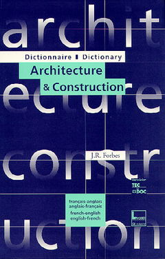 Dictionnaire architecture & construction : français-anglais, anglais-français. Dictionnary architecture & construction : french-english, english-french