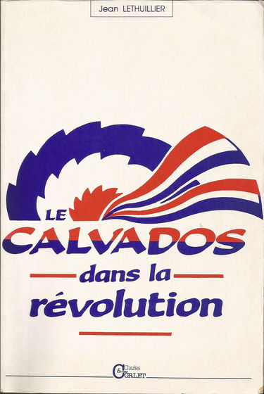 Le Calvados dans la Révolution : l'esprit public d'un département