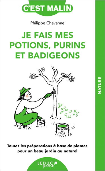 Couverture de Je fais mes potions, purins et badigeons : toutes les préparations à base de plantes pour un beau jardin au naturel par Philippe Chavanne