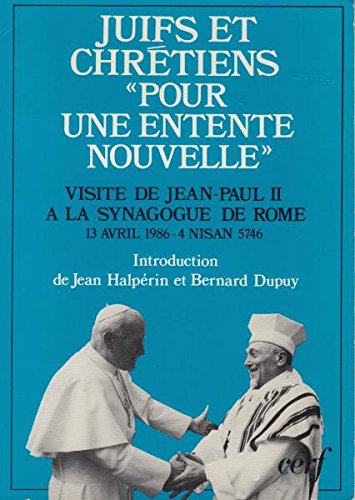 Juifs et chrétiens, pour une entente nouvelle : visite de Jean-Paul II à la synagogue de Rome, 13 avril 1986-4 nisan 5746
