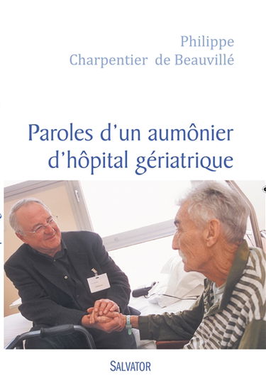 Paroles d'un aumônier d'hôpital gériatrique
