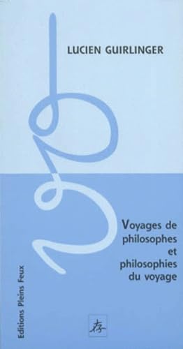 Voyages de philosophes et philosophies du voyage