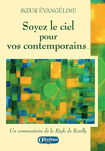 Soyez le ciel pour vos contemporains : un commentaire de la règle de Reuilly