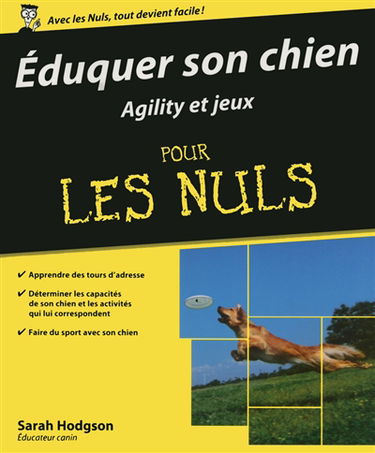Eduquer son chien : agility et jeux pour les nuls