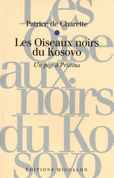 Les oiseaux noirs du Kosovo : un juge à Pristina