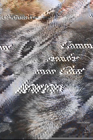 Comment rendre mon chat heureux