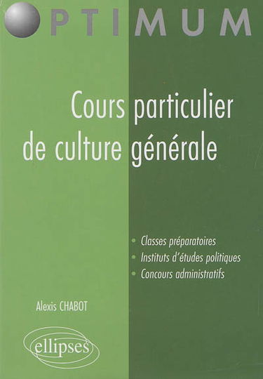 Cours particulier de culture générale : classes préparatoires, instituts d'études politiques, concours administratifs
