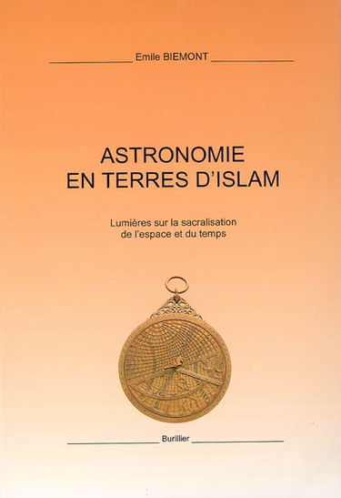 Astronomie en terres d'islam : lumières sur la sacralisation de l'espace et du temps