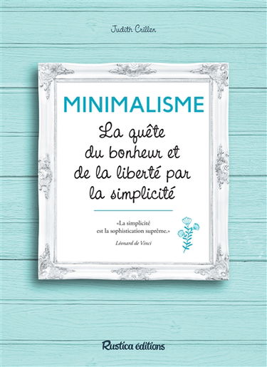 Minimalisme : la quête du bonheur et de la liberté par la simplicité