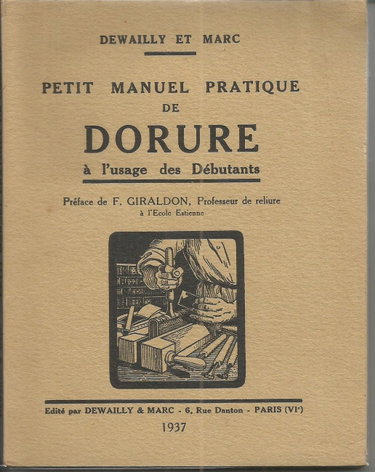 Couverture de Dewailly et Marc. Petit manuel pratique de dorure à l'usage des débutants : . Préface de F. Giraldon