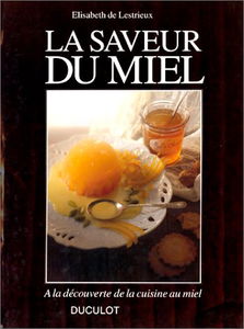 La saveur du miel: À la découverte de la cuisine au miel