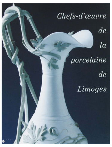 Chefs-d'oeuvre de la porcelaine de Limoges : exposition, Musée du Luxembourg, Paris, 30 janv.-28 avr. 1996