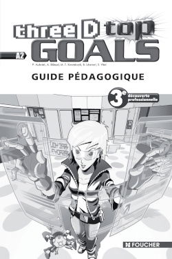 Three D top goals, 3e découverte professionnelle, A2 : guide pédagogique