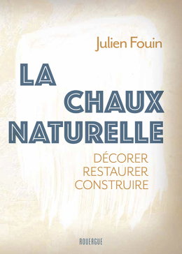 Couverture de La chaux naturelle : décorer, restaurer, construire