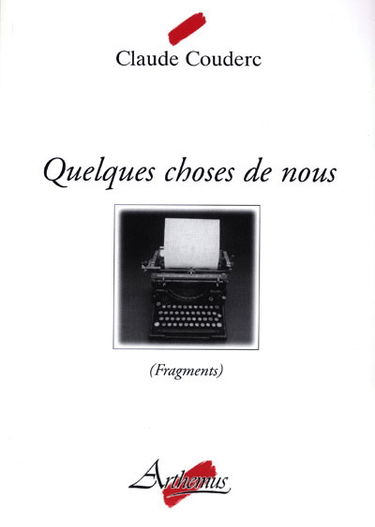 Quelques choses de nous... : fragments. Vol. 1