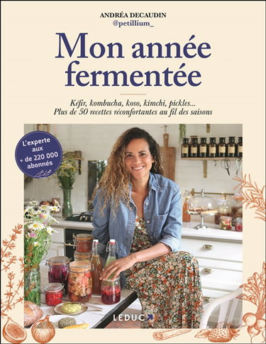 Couverture de Mon année fermentée : kéfir, kombucha, koso, kimchi, pickles... : plus de 50 recettes réconfortantes au fil des saisons