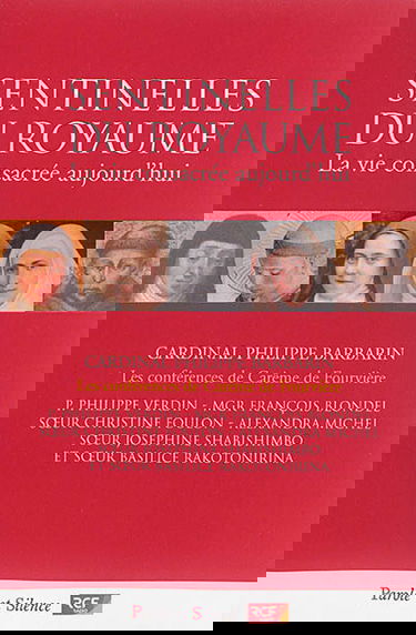 Sentinelles du royaume : la vie consacrée aujourd'hui : les conférences de carême de Fourvière