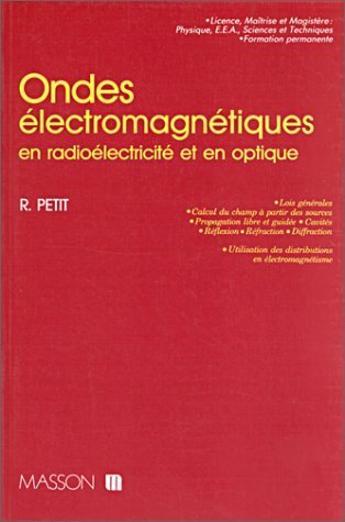 Ondes électromagnétiques en radioélectrité et en optique : calcul du champ à partir des sources, propagation libre et guidée, réflexion, réfraction, diffraction, cavités