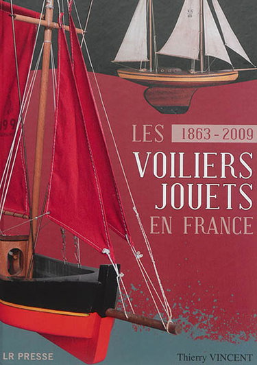 Couverture de Les voiliers-jouets en France, 1863-2009 par Thierry Vincent