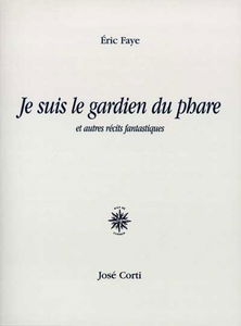 Je suis le gardien du phare : et autres récits fantastiques