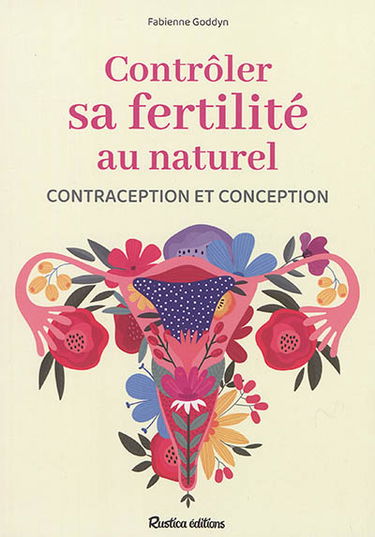 Contrôler sa fertilité au naturel : contraception et conception