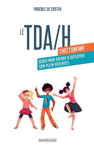 Couverture de Le TDA-H chez l'enfant : aider mon enfant à déployer son plein potentiel