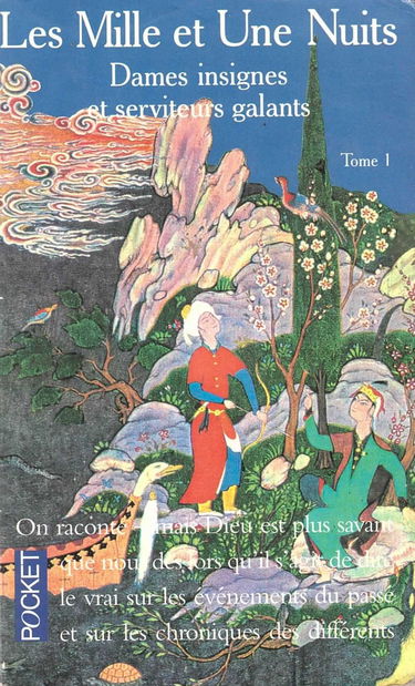 Les mille et une nuits. Vol. 1. Dames insignes et serviteurs galants