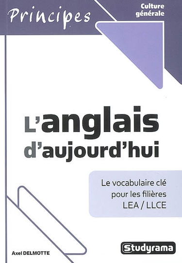 L'anglais d'aujourd'hui : le vocabulaire clé pour les filières LEA-LLCE