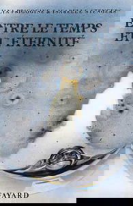 Entre le temps et l'éternité