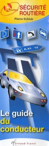 Sécurité routière: Le guide du conducteur