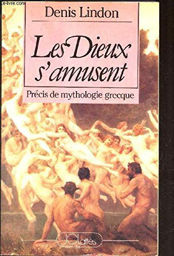 Les Dieux s'amusent : Précis de mythologie grecque