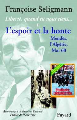 Couverture de Liberté, quand tu nous tiens.... Vol. 2. L'espoir et la honte : Mendès, l'Algérie, Mai 68