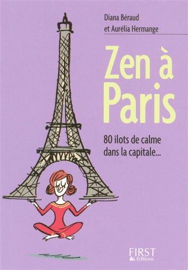 Zen à Paris : 80 îlots de calme dans la capitale...