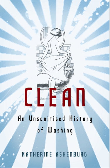 Couverture de Clean: An Unsanitised History of Washing