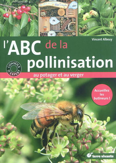 Couverture de L'abc de la pollinisation au potager et au verger : accueillez les butineurs !
