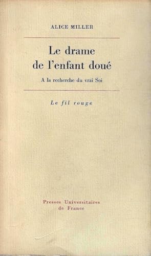 Couverture de Le Drame de l'enfant doué : à la recherche du vrai soi (Le Fil rouge) par Alice Miller