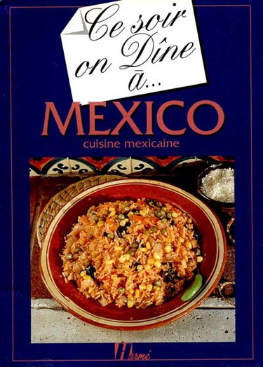 Ce soir on dîne à Mexico : cuisine mexicaine