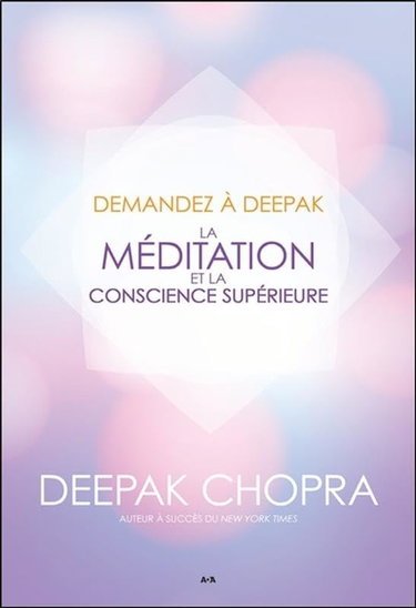 Couverture de Demandez à Deepak - La méditation et la conscience supérieure par Deepak Chopra