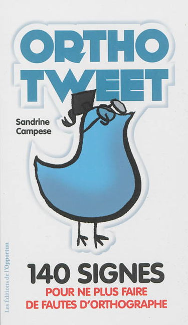 Orthotweet : 140 signes pour ne plus faire de fautes d'orthographe !