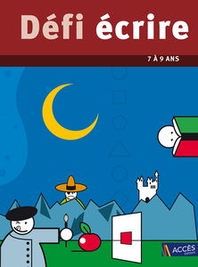Défi écrire : 15 dossiers autonomes pour donner les moyens d'écrire aux enfants de 7 à 9 ans