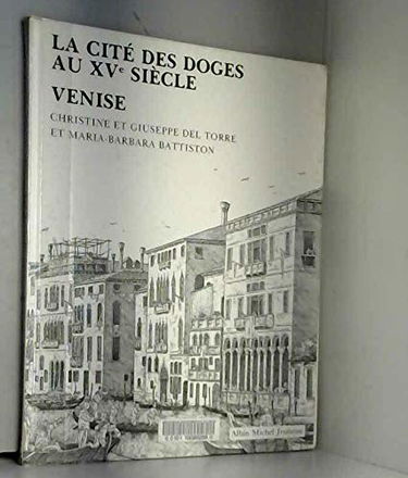 La Cité des doges au XVe siècle, Venise