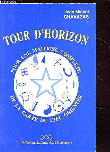 Tour D'Horizon, Pour Une Maitrise Complete De La Carte Du Ciel Oriente