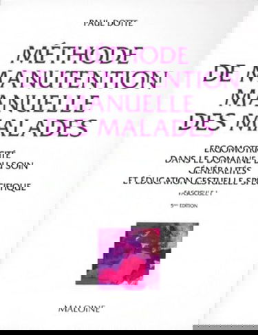 Méthode de manutention du malade. Vol. 1. Education gestuelle spécifique