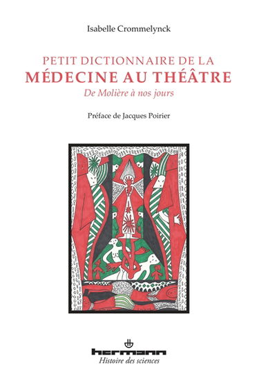 Petit dictionnaire de la médecine au théâtre : de Molière à nos jours