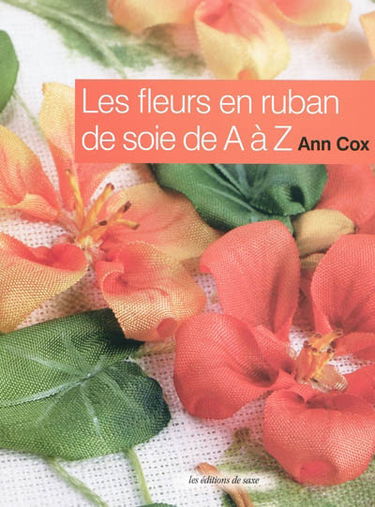 Les fleurs en ruban de soie de A à Z