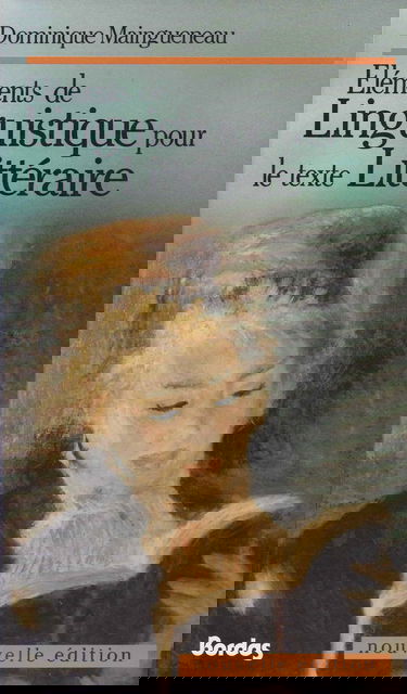 L'énonciation littéraire. Vol. 1. Eléments de linguistique pour le texte littéraire