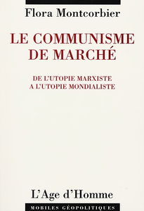 Le communisme de marché : de l'utopie marxiste à l'utopie mondialiste
