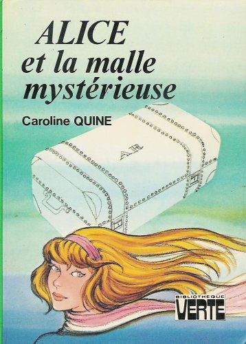 Alice et la malle mystérieuse : Collection : Bibliothèque verte cartonnée