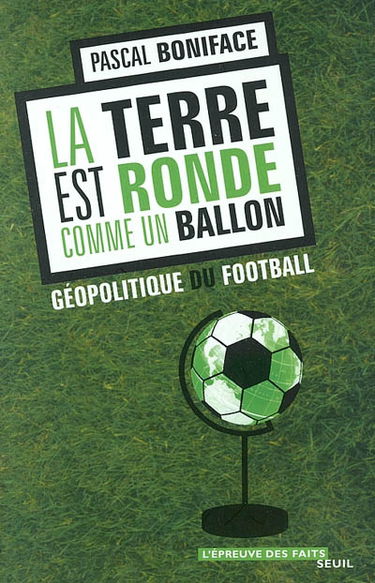 La Terre est ronde comme un ballon : géopolitique du football